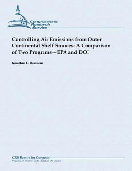 Paperback Controlling Air Emissions from Outer Continental Shelf Sources: A Comparison of Two Programs - EPA and DOI Book