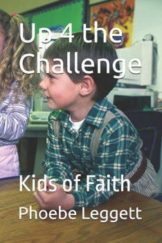 Paperback Up 4 the Challenge: Kids of Faith Book