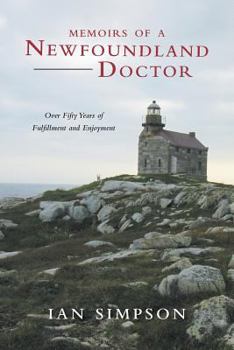 Paperback Memoirs of a Newfoundland Doctor: Over Fifty Years of Fulfillment and Enjoyment Book