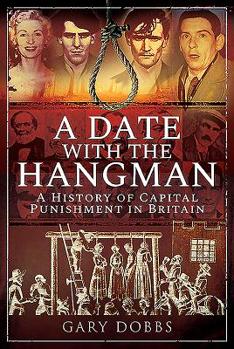 Hardcover A Date with the Hangman: A History of Capital Punishment in Britain Book