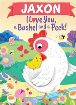Hardcover Jaxon I Love You, a Bushel and a Peck! Book