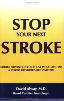 Paperback Stop Your Next Stroke: Stroke Prevention for Those Who Have Had a Stroke or Stroke-Like Symptom Book
