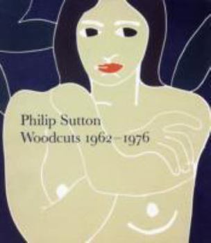 Paperback Philip Sutton: Woodcuts 1962-1976 Book