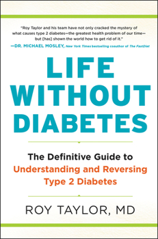 Life Without Diabetes: The Definitive Guide to Understanding and Reversing Type 2 Diabetes