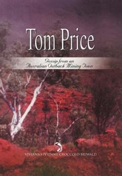 Hardcover Tom Price: Gossip from an Australian Outback Mining Town Book