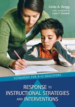 Paperback Response to Instructional Strategies and Interventions: Scenarios for K-12 Educators Book
