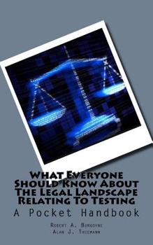 Paperback What Everyone Should Know about the Legal Landscape Relating to Testing: A Pocket Handbook Book