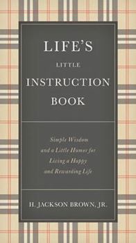 Hardcover Life's Little Instruction Book: Simple Wisdom and a Little Humor for Living a Happy and Rewarding Life Book