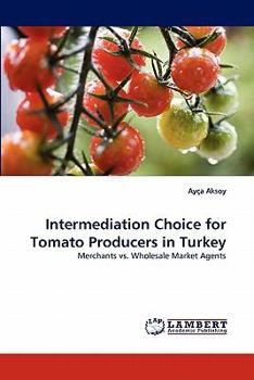 Paperback Intermediation Choice for Tomato Producers in Turkey Book