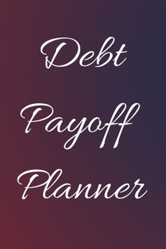 Debt payoff planner: Paying off debts Logbook |Personal/ Business Monthly Budget Planner| Budgeting & Money Management| Bill Paying tracking Book| Debt free Journal Planner