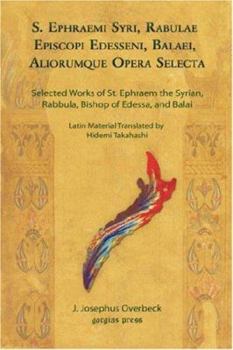 S. Ephraemi Syri, Rabulae Episcopi Edesseni, Balaei, Aliorumque Opera Selecta (Selected Works of St. Ephraem the Syrian, Rabbula, Bishop of Edessa, an
