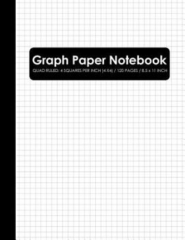 Paperback Graph Paper Notebook: Squared Graphing Paper, Quad Ruled: 4 Squares Per Inch (4 X 4) Composition Book