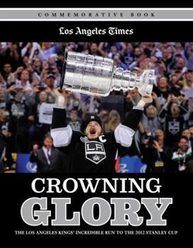 Paperback Crowning Glory: The Los Angeles Kings' Incredible Run to the 2012 Stanley Cup Book