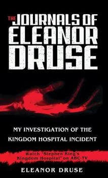 Hardcover The Journals of Eleanor Druse: My Investigation of the Kingdom Hospital Incident Book