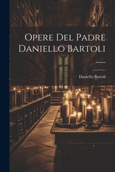 Paperback Opere Del Padre Daniello Bartoli ...... [Italian] Book