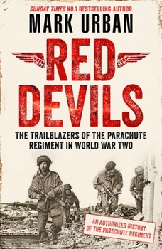 Hardcover Red Devils: The Trailblazers of the Parachute Regiment in Ww2: An Authorized History Book