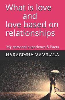 Paperback What is love & Love based on relationships: My personal experience & Facts Book