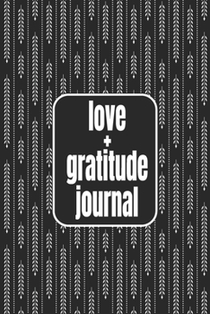 love + gratitude journal: 110 Days of Habits & Happy Planner, Self Care, Writing Journal Things I Am Grateful For, Affirmations, Happiness Gift