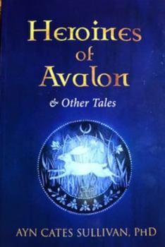 Hardcover Heroines of Avalon & Other Tales Book