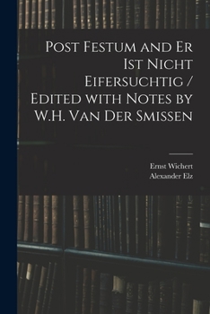 Paperback Post Festum and Er Ist Nicht Eifersuchtig / Edited With Notes by W.H. Van Der Smissen Book