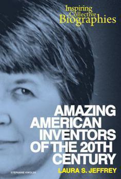 Amazing American Inventors of the 20th Century - Book  of the Inspiring Collective Biographies