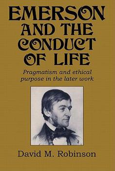Emerson and the Conduct of Life: Pragmatism and Ethical Purpose in the Later Work (Cambridge Studies in American Literature and Culture) - Book  of the Cambridge Studies in American Literature and Culture