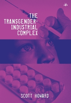 Hardcover The Transgender-Industrial Complex Book