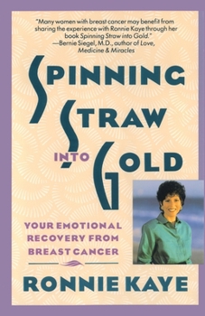Paperback Spinning Straw Into Gold: Your Emotional Recovery from Breast Cancer Book