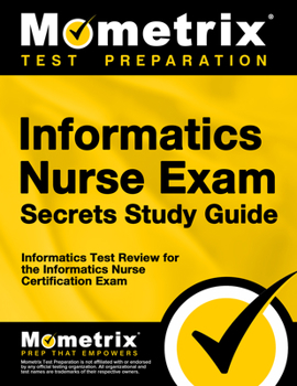 Paperback Informatics Nurse Exam Secrets Study Guide: Informatics Test Review for the Informatics Nurse Certification Exam Book