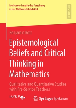 Paperback Epistemological Beliefs and Critical Thinking in Mathematics: Qualitative and Quantitative Studies with Pre-Service Teachers Book