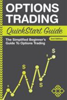 Paperback Options Trading QuickStart Guide: The Simplified Beginner's Guide To Options Trading Book