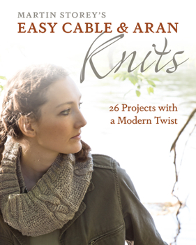 Paperback Easy Cable and Aran Knits: 26 Projects with a Modern Twist Book