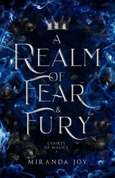 A Realm of Fear & Fury (Courts of Malice)