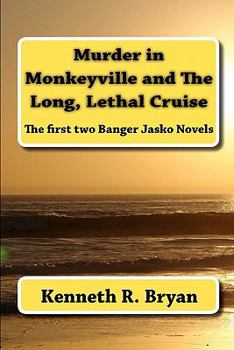 Paperback Murder in Monkeyville and The Long, Lethal Cruise: The first two Banger Jasko Novels Book