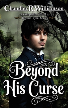 Hardcover Beyond His Curse: A Companion Novel (The Beyond Tyral) Book