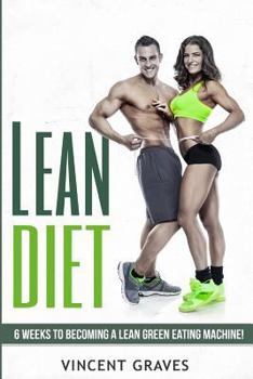 Paperback Lean Diet: 6 Weeks to Become a Lean Green Eating Machine! Book