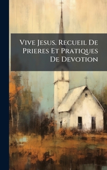 Hardcover Vive Jesus. Recueil De Prieres Et Pratiques De Devotion [French] Book