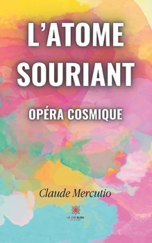 Paperback L'atome souriant: Opéra cosmique [French] Book