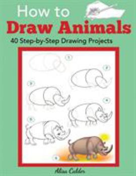 Paperback How to Draw Animals: 40 Step-by-Step Drawing Projects Book