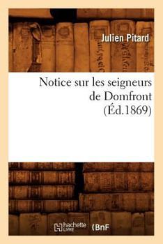 Paperback Notice Sur Les Seigneurs de Domfront (Éd.1869) [French] Book