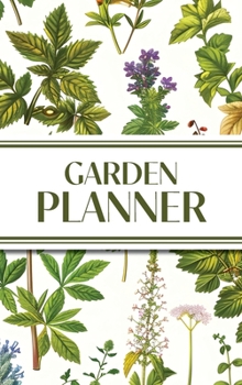 Garden Planner (Cottagecore Botanical Plants): 6"x9" Hardcover Yearly Garden Planning Journal with Layout Grids, Plant Inventory, Seed & Treatment ... - Perfect for Backyard & Vegetable Gardeners
