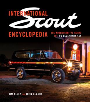 Hardcover International Scout Encyclopedia: The Complete Guide to the Legendary 4x4 Book