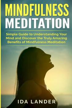 Paperback Mindfulness Meditation: Simple Guide to Finding Inner Peace and Awaken Full Awareness Book