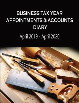 Paperback Business Tax Year Appointments & Accounts Diary April 2019 - April 2020: Carpenter's & Carver's Daily Appointments Diary with Accounts Logs Each Month Book