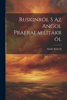 Paperback Ruskinröl S Az Angol Praerafaelitákról [Hungarian] Book