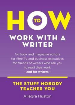 Paperback How to Work with a Writer: A Guide for Writers and Editors Book