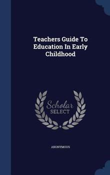 Hardcover Teachers Guide To Education In Early Childhood Book