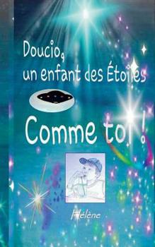 Paperback Doucio, un enfant des étoiles, comme toi [French] Book