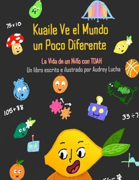 Paperback Kuaile Ve el Mundo un Poco Diferente: La Vida de un Niño con TDAH [Spanish] Book