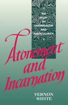 Paperback Atonement and Incarnation: An Essay in Universalism and Particularity Book